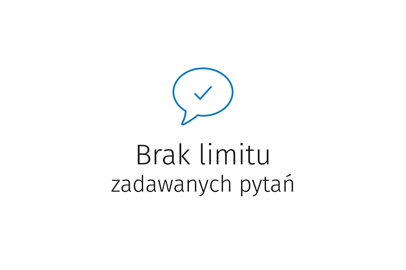<p>Brak limitu zadawanych pytań – korzystasz tyle, ile potrzebujesz</p>