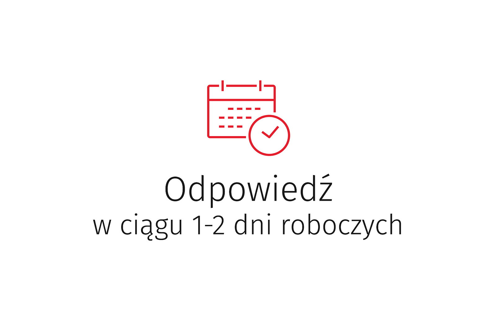 Odpowiedź otrzymujesz najczęściej w ciągu 1-2 dni roboczych