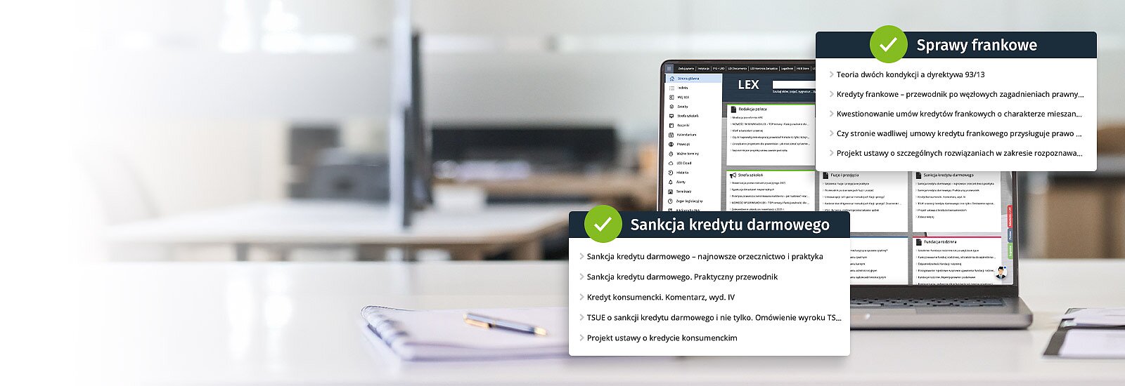 Wypróbuj LEX Kancelaria Prawna&nbsp; przez 14 dni&nbsp;za darmo Wiarygodne źródła i&nbsp; wiedza uznanych autorów Na czas testowania otrzymujesz: Produkt LEX Kancelaria Prawna w wersji Optimum Wybrany moduł specjalistyczny - LEX Prawo Europejskie.&nbsp;