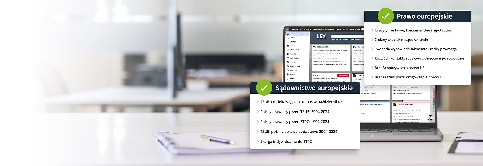 Wypróbuj&nbsp;LEX Prawo Europejskie&nbsp;przez 14 dni za darmo LEX Prawo Europejskie to największa na rynku baza źródeł prawa i publikacji dotyczących Unii Europejskiej i Europejskiej Konwencji Praw Człowieka.
