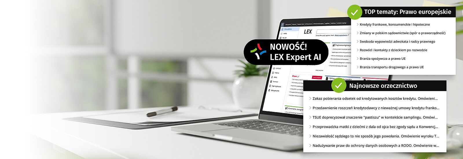 Wypróbuj&nbsp;LEX Prawo Europejskie z Expert AIprzez 14 dni za darmo LEX Prawo Europejskie to największa na rynku baza źródeł prawa i publikacji dotyczących Unii Europejskiej i Europejskiej Konwencji Praw Człowieka. Poznaj LEX Expert AI&nbsp; -&nbsp;nowoczesny czat AI bazujący na zasobach LEX. Skorzystaj z dostępu testowego i wykorzystaj 20 zapytań. &nbsp;
